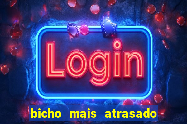 bicho mais atrasado na bahia